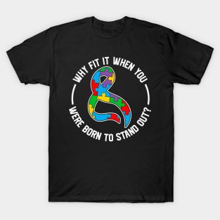 Born to stand out Autism Awareness Gift for Birthday, Mother's Day, Thanksgiving, Christmas T-Shirt